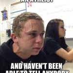 if he's also a gluten free vegan. he's a triple threat. | WHEN YOU'RE AN ATHEIST AND HAVEN'T BEEN ABLE TO TELL ANYBODY FOR 15 MINUTES | image tagged in vein guy | made w/ Imgflip meme maker