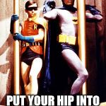 twerk | NO ROBIN, PUT YOUR HIP INTO IT, EARN THAT CASH | image tagged in batman pole | made w/ Imgflip meme maker