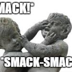 The backseat of my truck | *SMACK!* *SMACK-SMACK!* | image tagged in statue head smacking,children,kids,smack | made w/ Imgflip meme maker
