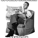 Conservative Dad | 50'S DADS WERE MORE HANDS ON | image tagged in conservative dad | made w/ Imgflip meme maker