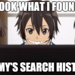 Kirito Sinon Sugu | LOOK WHAT I FOUND MOMMY'S SEARCH HISTORY... | image tagged in kirito sinon sugu | made w/ Imgflip meme maker