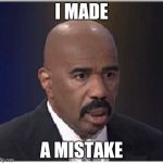 Miss Universe 2015 | I MADE A MISTAKE | image tagged in steve harvey | made w/ Imgflip meme maker