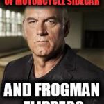 I'M NOT BUYING IT
 | I ONLY TRAVEL BY WAY OF MOTORCYCLE SIDECAR AND FROGMAN FLIPPERS | image tagged in jesse ventura | made w/ Imgflip meme maker