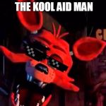 Foxy = KoolAid | REMINDS ME OF THE KOOL AID MAN | image tagged in foxy,fnaf,koolaid,drink,glasses | made w/ Imgflip meme maker