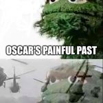 Oscar Flashback | OSCAR'S PAINFUL PAST MAKES HIM THE GROUCH HE IS TODAY | image tagged in oscar flashback,memes | made w/ Imgflip meme maker