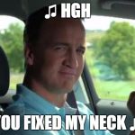 Peyton Manning fist pump | ♫ HGH YOU FIXED MY NECK ♫ | image tagged in peyton manning fist pump | made w/ Imgflip meme maker