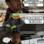The rock driving Kermit | GUESS WHAT MY FAVORITE CONNERY MOVIE IS I'M GUESSING THE ROCK | image tagged in the rock driving,kernit,memes,funny | made w/ Imgflip meme maker