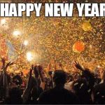 Celebration  | A VERY HAPPY NEW YEAR TO ALL | image tagged in celebration | made w/ Imgflip meme maker