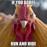 Cluck bait  | CLUCK AND SHARE IF YOU AGREE. RUN AND HIDE IF YOU DON'T... | image tagged in click,chicken | made w/ Imgflip meme maker