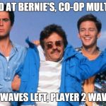Weekend at Bernie's | WEEKEND AT BERNIE'S, CO-OP MULTIPLAYER PLAYER 1 WAVES LEFT, PLAYER 2 WAVES RIGHT | image tagged in weekend at bernie's | made w/ Imgflip meme maker