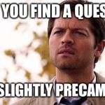 Castiel Squinting | WHEN YOU FIND A QUESTION TO BE SLIGHTLY PRECAMBRIAN | image tagged in castiel squinting | made w/ Imgflip meme maker