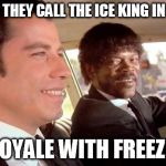 Royale With Freeze | WHAT DO THEY CALL THE ICE KING IN FRANCE? ROYALE WITH FREEZE. | image tagged in pulp fiction - royale with cheese,pulp fiction,adventure time,funny | made w/ Imgflip meme maker