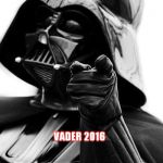 Awesome Vader | ONLY YOU CAN MAKE A CHANGE,... JOIN THE DARK SIDE AND VOTE FOR ME VADER 2016 | image tagged in awesome vader | made w/ Imgflip meme maker