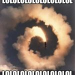 Rocket fail | LOLOLOLOLOLOLOLOLOL LOLOLOLOLOLOLOLOLOL | image tagged in rocket fail | made w/ Imgflip meme maker