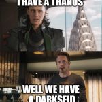 Sharkeisha Avengers | I HAVE A THANOS WELL WE HAVE A DARKSEID | image tagged in sharkeisha avengers | made w/ Imgflip meme maker