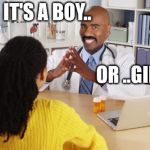 Doctor Harvey | IT'S A BOY.. OR ..GIRL | image tagged in doctor harvey | made w/ Imgflip meme maker