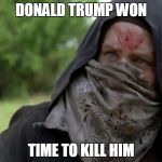 TWD Assassins Creed DLC | DONALD TRUMP WON TIME TO KILL HIM | image tagged in twd assassins creed dlc | made w/ Imgflip meme maker