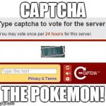 captchas | CAPTCHA THE POKEMON! | image tagged in captchas | made w/ Imgflip meme maker