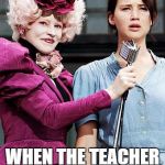 True story | ME IN CLASS WHEN THE TEACHER ASKS A QUESTION | image tagged in hunger games | made w/ Imgflip meme maker