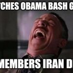 Holy Hypocrisy | WATCHES OBAMA BASH GUNS REMEMBERS IRAN DEAL | image tagged in obama,laughing guy,memes,gun control,obama and iran | made w/ Imgflip meme maker