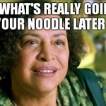What's going to bake your noodle | OHH, WHAT'S REALLY GOING TO BAKE YOUR NOODLE LATER ON IS... | image tagged in memes,matrix,oracle,noodle | made w/ Imgflip meme maker