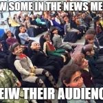 Room full of dummies | HOW SOME IN THE NEWS MEDIA VEIW THEIR AUDIENCE | image tagged in room full of dummies | made w/ Imgflip meme maker