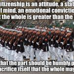 This is a quote from a novel. Who can name the novel? | Citizenship is an attitude, a state of mind, an emotional conviction that the whole is greater than the part and that the part should be hum | image tagged in marines,citizenship,memes | made w/ Imgflip meme maker