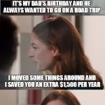 Great Banking Customer Service | IT'S MY DAD'S BIRTHDAY AND HE ALWAYS WANTED TO GO ON A ROAD TRIP I MOVED SOME THINGS AROUND AND I SAVED YOU AN EXTRA $1,500 PER YEAR I MOVED | image tagged in great banking service,canadian banks,memes,great banking customer service | made w/ Imgflip meme maker