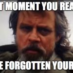 Luke Lines | THAT MOMENT YOU REALIZE YOU'VE FORGOTTEN YOUR LINES | image tagged in luke skywalker,star wars episode vii,forgot line | made w/ Imgflip meme maker