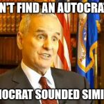 Extreme Left | I COULDN'T FIND AN AUTOCRAT PARTY BUT DEMOCRAT SOUNDED SIMILAR SO... | image tagged in confused mark dayton | made w/ Imgflip meme maker
