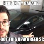 Tai Lopez | HERE IN MY GARAGE... JUST GOT THIS NEW GREEN SCREEN | image tagged in tai lopez | made w/ Imgflip meme maker