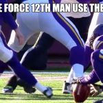 Laces Out | USE THE FORCE 12TH MANUSE THE FORCE | image tagged in laces out | made w/ Imgflip meme maker