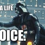 Darth vader | THIS IS A LIFE CHOICE. | image tagged in darth vader | made w/ Imgflip meme maker