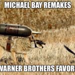 wiley coyote | MICHAEL BAY REMAKES; A WARNER BROTHERS FAVORITE | image tagged in wiley coyote | made w/ Imgflip meme maker