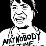 Ain't nobody got time for that, black and white | YOU JUST GOT MEMED | image tagged in ain't nobody got time for that black and white | made w/ Imgflip meme maker