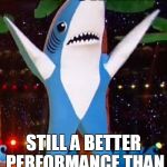 Left Shark better than Bieber | LEFT  SHARK; STILL A BETTER PERFORMANCE THAN JUSTIN BIEBER | image tagged in left shark,funny | made w/ Imgflip meme maker