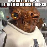 Admiral Ackbar Speaks About The Upcoming Great And Holy Council Of The Orthodox Church | THE UPCOMING GREAT AND HOLY COUNCIL OF THE ORTHODOX CHURCH; IT'S A TRAP!!!! | image tagged in it's a trap | made w/ Imgflip meme maker