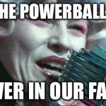 Hunger Games | MAY THE POWERBALL ODDS; BE EVER IN OUR FAVOR! | image tagged in hunger games | made w/ Imgflip meme maker