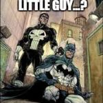Batman Punished | WHY DO YOU KEEP SLAPPING THAT LITTLE GUY...? DO YOU KNOW THE DIFFERENCE BETWEEN JUSTICE... AND PUNISHMENT? | image tagged in batman punished,memes,batman slapping robin,punisher,marvel | made w/ Imgflip meme maker