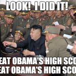 Kim jongun-kardashian | LOOK!  I DID IT! I BEAT OBAMA'S HIGH SCORE! I BEAT OBAMA'S HIGH SCORE!! | image tagged in kim jong un,computer,hacking,video games,north korea,kim jong un computer | made w/ Imgflip meme maker