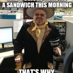 Pimpin' ain't easy... | FELT LIKE A PIMP... HAD 3 CHICKS MAKE ME A SANDWICH THIS MORNING; THAT'S WHY I LIKE SUBWAY | image tagged in spank pimp,pimp,subway,sandwich,chick | made w/ Imgflip meme maker