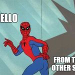 Heartbroken spiderman | HELLO; FROM THE OTHER SIDE | image tagged in spiderman ass,adele,adele hello,spiderman,butt | made w/ Imgflip meme maker