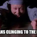 Raiders fans | RAIDERS FANS CLINGING TO THE PAST LIKE ... | image tagged in dragged away,raiders,oakland raiders,funny,memes,sports | made w/ Imgflip meme maker
