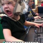 angry little girl gamer | IT'S NOT CALLED DYING MUM! IT'S CALLED TESTING OUT NEW CLONES! | image tagged in angry little girl gamer | made w/ Imgflip meme maker