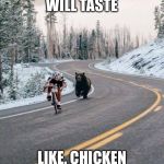 Motivation  | I KNOW IT WILL TASTE; LIKE. CHICKEN  MMMMM | image tagged in motivation | made w/ Imgflip meme maker