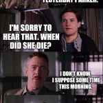 Spiderman Laugh | I BURIED MY WIFE YESTERDAY PARKER. I'M SORRY TO HEAR THAT. WHEN DID SHE DIE? I DON'T KNOW. I SUPPOSE SOME TIME THIS MORNING. | image tagged in memes,spiderman laugh | made w/ Imgflip meme maker