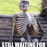 Waiting for Love | STILL WAITING FOR LOVE TO FIND YOU? | image tagged in waiting for love | made w/ Imgflip meme maker