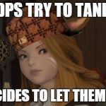Healer Miqo'te | DPS TRY TO TANK; DECIDES TO LET THEM DIE | image tagged in healer miqo'te,scumbag | made w/ Imgflip meme maker