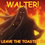 Oops | WALTER! DID YOU LEAVE THE TOASTER ON AGAIN? | image tagged in integra hellsing fire,toaster,accident,funny meme | made w/ Imgflip meme maker