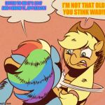 Apple Jack slapping Rainbow Dash | LISTEN TO ME IT'S 2017 AND I KNOW IT, APPLEJACK! I'M NOT THAT OLD YOU STINK WAD!! | image tagged in apple jack slapping rainbow dash | made w/ Imgflip meme maker